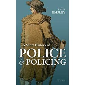 Short History of Police and Policing, Hardback - Clive Emsley imagine