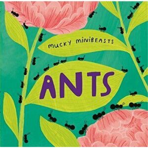 Mucky Minibeasts: Ants, Paperback - Susie Williams imagine