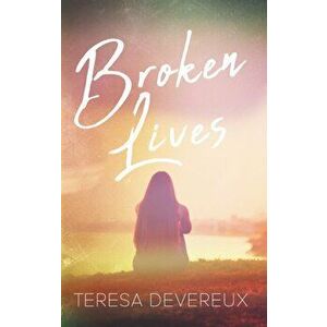 Broken Lives, Paperback - Teresa Devereux imagine