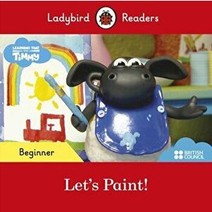 Ladybird Readers Beginner Level - Timmy Time: Let's Paint! (ELT Graded Reader), Paperback - Ladybird imagine