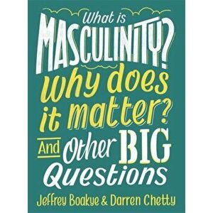 What is Masculinity? Why Does it Matter? And Other Big Questions, Paperback - Darren Chetty imagine