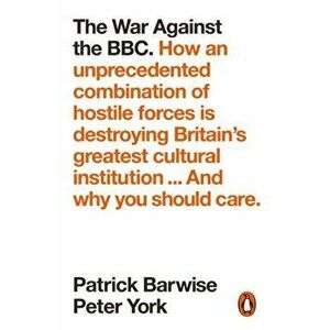 War Against the BBC, Paperback - Peter York imagine