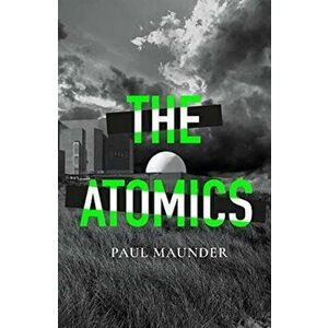 Atomics, Paperback - Paul Maunder imagine