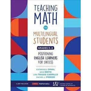 Teaching Math to Multilingual Students, Grades K-8. Positioning English Learners for Success, Paperback - Rachel Jadean Pinnow imagine
