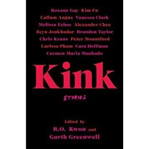 Kink, Paperback - Garth Greenwell imagine