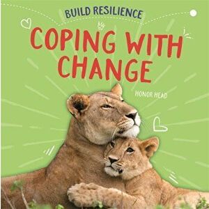 Build Resilience: Coping with Change, Paperback - Honor Head imagine