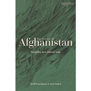 Spectre of Afghanistan. Security in Central Asia, Paperback - Dr Kirill Nourzhanov imagine