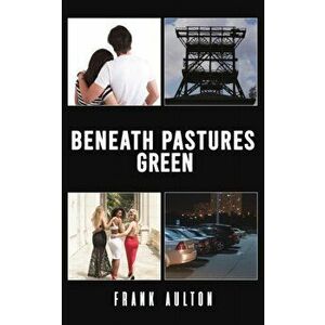Beneath Pastures Green, Paperback - Frank Aulton imagine