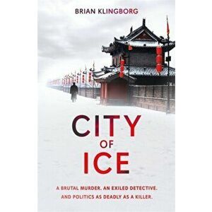 City of Ice. a gripping and atmospheric crime thriller set in modern China, Hardback - Brian Klingborg imagine