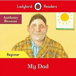 Ladybird Readers Beginner Level - My Dad (ELT Graded Reader), Paperback - Ladybird imagine