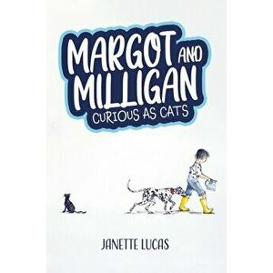 Margot and Milligan - Curious as Cats, Paperback - Janette Lucas imagine