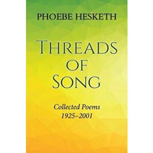 Threads of Song. Collected Poems 1925-2001, Paperback - Phoebe Hesketh imagine