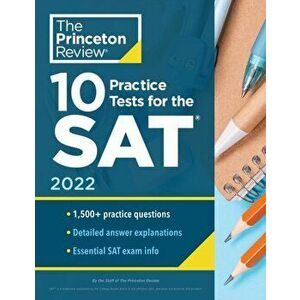 10 Practice Tests for the SAT, 2022. Extra Prep to Help Achieve an Excellent Score, Paperback - Princeton Review imagine