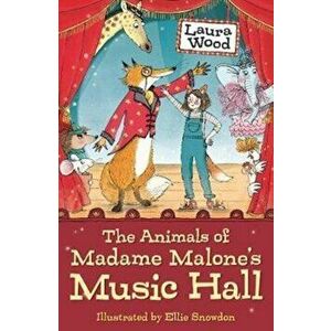 Animals of Madame Malone's Music Hall, Paperback - Laura Wood imagine