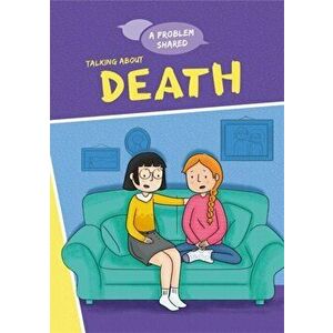 A Problem Shared: Talking About Death, Paperback - Louise Spilsbury imagine
