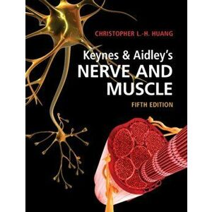 Keynes & Aidley's Nerve and Muscle, Paperback - Christopher L.-H. Huang imagine