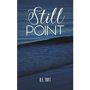 Still Point, Paperback - D.E. Toft imagine