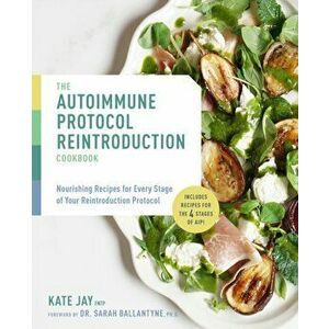 Autoimmune Protocol Reintroduction Cookbook, Paperback - Kate Jay imagine