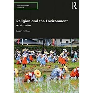 Religion and the Environment. An Introduction, Paperback - Susan Power Bratton imagine