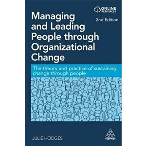 Managing and Leading People through Organizational Change, Paperback - Dr Julie Hodges imagine