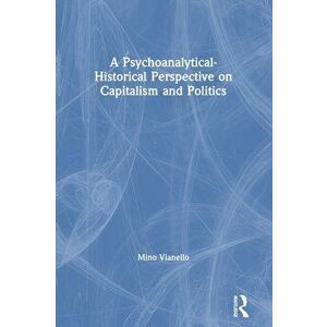 Psychoanalytical-Historical Perspective on Capitalism and Politics, Paperback - Mino Vianello imagine