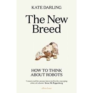 New Breed. How to Think About Robots, Hardback - Kate Darling imagine