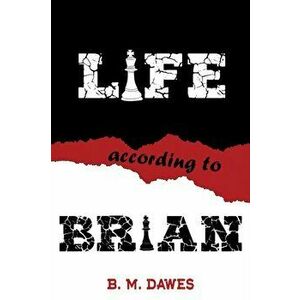 Life According to Brian, Paperback - B. M. Dawes imagine