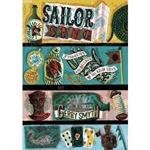 Sailor Song. The Shanties and Ballads of the High Seas, Hardback - Gerry Smyth imagine