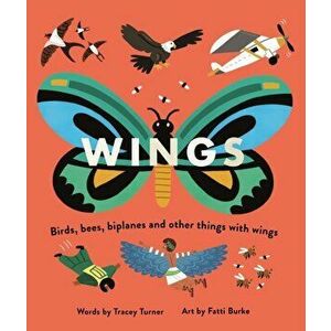 Wings. Birds, Bees, Biplanes and Other Things with Wings, Paperback - Tracey Turner imagine