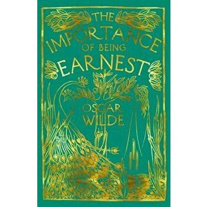 Importance of Being Earnest. A Trivial Comedy for Serious People, Paperback - Oscar Wilde imagine