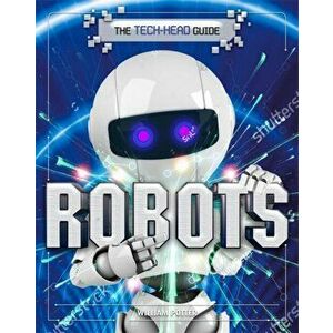 Tech-Head Guide: Robots, Paperback - William Potter imagine