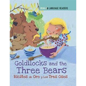 Dual Language Readers: Goldilocks and the Three Bears: Ricitos De Oro Y Los Tres Osos, Paperback - Anne Walter imagine