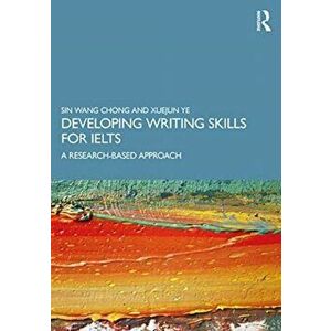 Developing Writing Skills for IELTS. A Research-Based Approach, Paperback - Xuejun Ye imagine