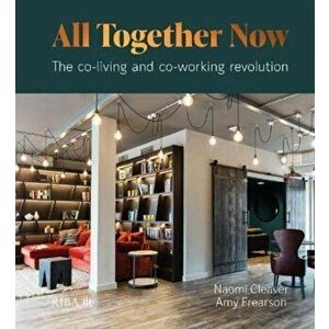 All Together Now. The co-living and co-working revolution, Hardback - Amy Frearson imagine