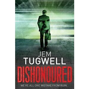 Dishonoured. One of the most addictive and shocking psychological thrillers of 2021, it will leave you reeling!, Paperback - Jem Tugwell imagine