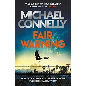 Fair Warning. The Instant Number One Bestselling Thriller, Paperback - Michael Connelly imagine