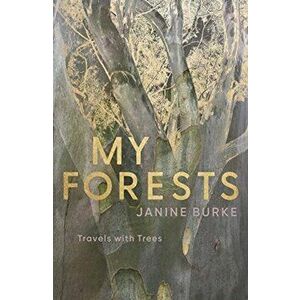 My Forests. Travels with Trees, Hardback - Janine Burke imagine