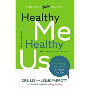 Healthy Me, Healthy Us. Your Relationships Are Only as Strong as You Are, Paperback - Leslie Parrott imagine