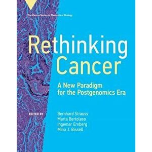 Rethinking Cancer. A New Paradigm for the Postgenomics Era, Hardback - Marta Bertolaso imagine