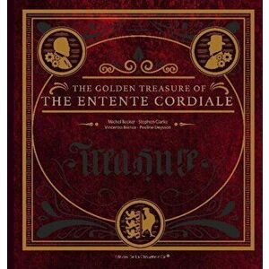 Golden Treasure of the Entente Cordiale, Hardback - Pauline Deysson imagine