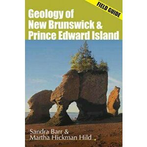 Geology of New Brunswick and Prince Edward Island. Field Guide, Paperback - Sandra Barr imagine