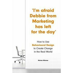 I'm Afraid Debbie from Marketing Has Left for the Day, Paperback - Morten Munster imagine