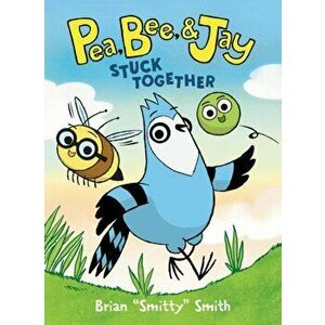Pea, Bee, & Jay #1: Stuck Together, Paperback - Brian Smitty Smith imagine