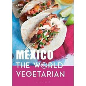 Mexico: The World Vegetarian, Hardback - Jane Mason imagine
