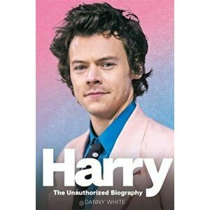 Harry. The Unauthorized Biography, Paperback - Danny White imagine