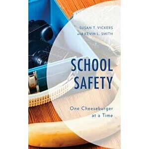 School Safety. One Cheeseburger at a Time, Paperback - Kevin L. Smith imagine