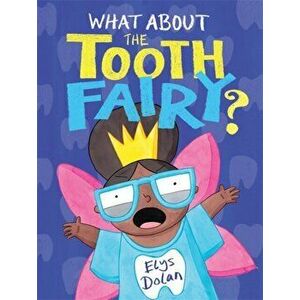 What About The Tooth Fairy?, Hardback - Elys Dolan imagine