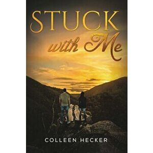 Stuck with Me, Paperback - Colleen Hecker imagine