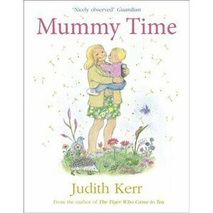 Mummy Time, Paperback - Judith Kerr imagine