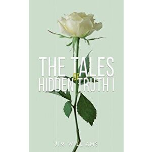 Tales of Hidden Truth I, Hardback - Jim Williams imagine